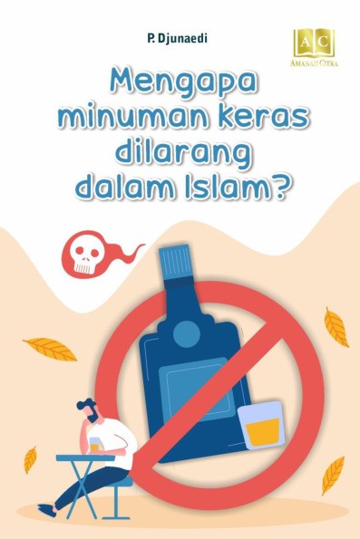 Mengapa minuman keras dilarang dalam Islam